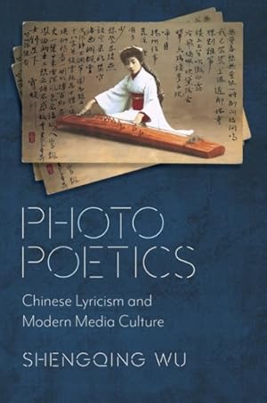 Seller image for Photo Poetics : Chinese Lyricism and Modern Media Culture for sale by GreatBookPrices