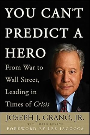 Seller image for You Can't Predict a Hero : From War to Wall Street, Leading in Times of Crisis for sale by GreatBookPrices