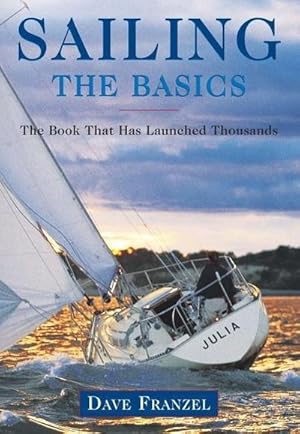 Bild des Verkufers fr Sailing: The Basics: The Book That Has Launched Thousands, First Edition zum Verkauf von Buchliebe-shop I Buchhandlung am Markt