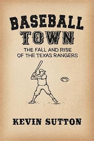 Immagine del venditore per Baseball Town : The Fall and Rise of the Texas Rangers venduto da GreatBookPrices