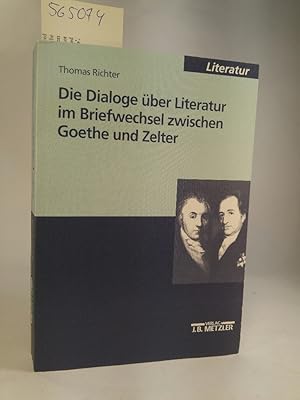 Bild des Verkufers fr Die Dialoge ber Literatur im Briefwechsel zwischen Goethe und Zelter zum Verkauf von ANTIQUARIAT Franke BRUDDENBOOKS