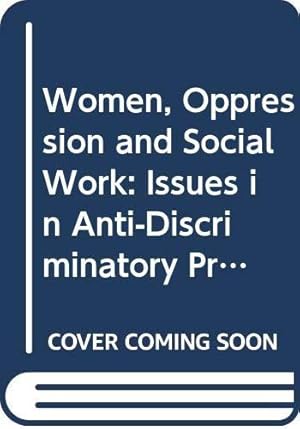 Immagine del venditore per Women, Oppression and Social Work: Issues in Anti-discriminatory Practice (The State of Welfare Series) venduto da WeBuyBooks