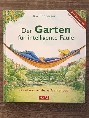 Seller image for Der Garten fr intelligente Faule: Das etwas andere Gartenbuch for sale by Antiquariat Liber Antiqua