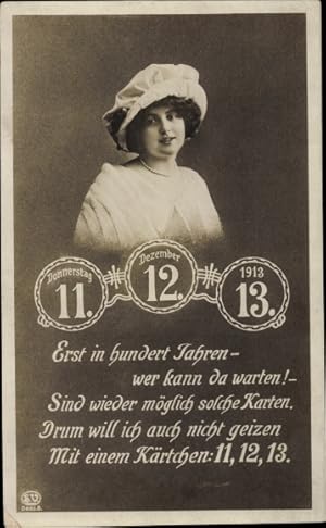 Bild des Verkufers fr Ansichtskarte / Postkarte Besonderes Datum 11.12.1913, Portrait einer Frau, Erst in hundert Jahren - wer kann da warten zum Verkauf von akpool GmbH