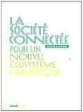 Seller image for La Socit Connecte : Pour Un Nouvel cosystme Numrique for sale by RECYCLIVRE