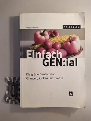 Bild des Verk�ufers f�r Einfach GEN:ial. Die gr�ne Gentechnologie: Chancen, Risiken und Profite. zum Verkauf von Druckwaren Antiquariat