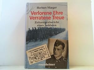 Immagine del venditore per Verlorene Ehre - Verratene Treue. Zeitzeugenbericht eines Soldaten. venduto da Antiquariat Uwe Berg