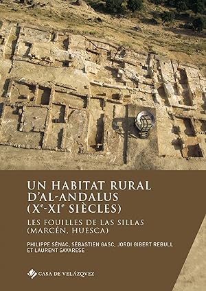 Bild des Verkufers fr Un habitat rural d'al-Andalus (Xe-XIe sicles) Les fouilles de Las Sillas (Marcn, Huesca) zum Verkauf von Imosver