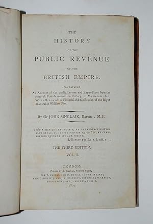The History of the Public Revenue of the British Empire. Containing an account of the public inco...