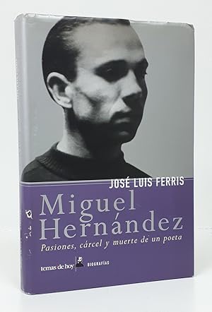 Bild des Verkufers fr Miguel Hernndez. Pasiones, crcel y muerte de un poeta. zum Verkauf von Librera Berceo (Libros Antiguos)