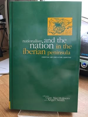 Nationalism and the Nation in the Iberian Peninsula : Competing and Conflicting Identities
