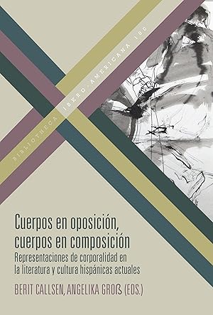 Imagen del vendedor de Cuerpos en oposici�n, cuerpos en composici�n : representaciones de corporalidad en la literatura y cultura hisp�nicas actuales / Berit Callsen, Angelika Gro� (eds.). a la venta por Iberoamericana