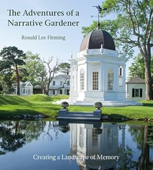 Imagen del vendedor de Adventures of a Narrative Gardener : Creating a Landscape of Memory a la venta por GreatBookPricesUK