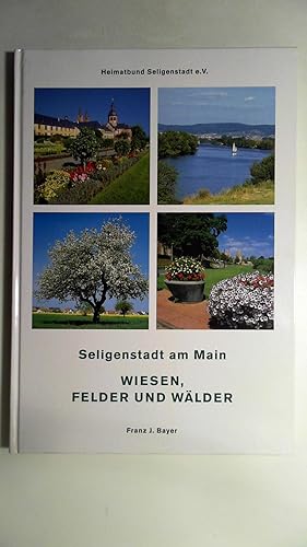 Bild des Verkufers fr Seligenstadt am Main - Wiesen, Felder und Wlder, zum Verkauf von Antiquariat Maiwald