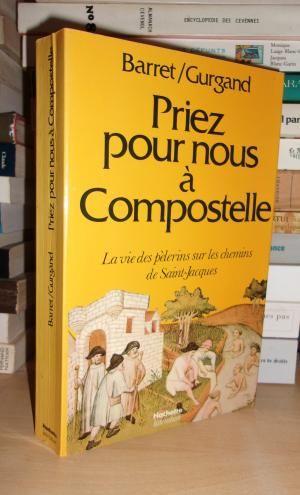 Seller image for PRIEZ POUR NOUS A COMPOSTELLE : La Vie Des Plerins Sur Les Chemins De Saint-Jacques, Prface De Ren De La Coste-Messelire for sale by Planet's books