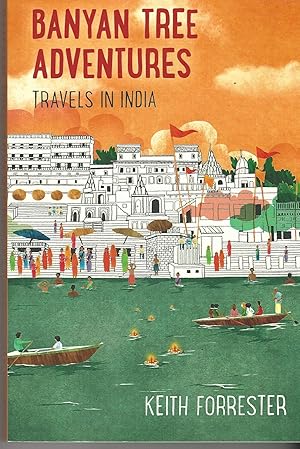 Banyan Tree Adventures: Travels in India.