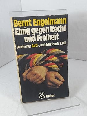 Einig gegen Recht und Freiheit. Deutsches Anti-Geschichtsbuch / Bernt Engelmann ; Teil 2; Fischer...