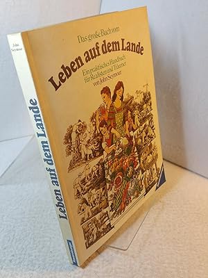 Das grosse Buch vom Leben auf dem Lande : ein praktisches Handbuch für Realisten und Träumer von....