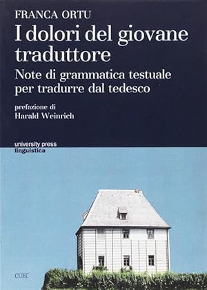 Immagine del venditore per I Dolori Del Giovane Traduttore. Note Di Grammatica Testuale Per Tradurre Dal Tedesco venduto da Piazza del Libro