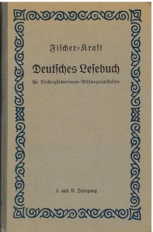 Imagen del vendedor de Deutsches Lesebuch fr Kindergrtnerinnen-Bildungsanstalten. (i. und II. Jahrgang). Herausgegeben von Max Fischer und Josef Kraft. a la venta por Antiquariat Appel - Wessling