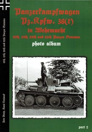 Seller image for PHOTO ALBUM PART 2 : PANZERKAMPFWAGEN PZ.KPFW. 38 (T) IN WEHRMACHT 12TH, 19TH, 20TH AND 22TH PANZER DIVISION for sale by Paul Meekins Military & History Books