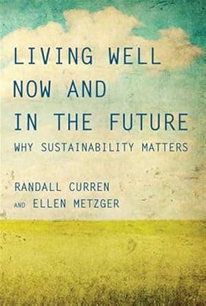 Immagine del venditore per Living Well Now and in the Future : Why Sustainability Matters venduto da GreatBookPrices