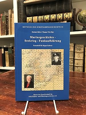 Marinegeschichte, Seekrieg, Funkaufklärung. Festschrift für Jürgen Rohwer. (= Beiträge zur Schiff...