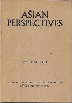 Seller image for Asian Perspectives: A Journal of Archaeology and Prehistory of Asia and the Pacific, Volume XIII [13] 1970 (1972 to copyright page) for sale by Bookfeathers, LLC