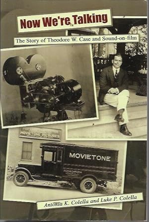 Now We're Talking: The Story of Theodore W. Case and Sound-On-Film (1st Books Library)