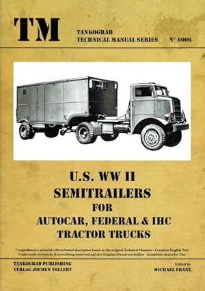 Seller image for US WWII SEMITRAILERS FOR AUTOCAR, FEDERAL & IHC TRACTOR TRUCKS for sale by Paul Meekins Military & History Books