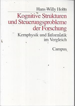 Kognitive Strukturen und Steuerungsprobleme der Forschung: Kernphysik und Informatik im Vergleich