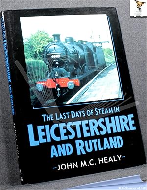 Bild des Verkufers fr The Last Days of Steam in Leicestershire and Rutland zum Verkauf von BookLovers of Bath