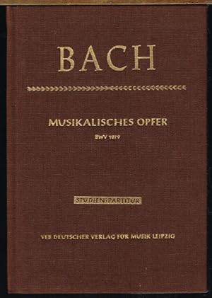 Johann Sebastian Bach. Musikalisches Opfer. Musical Offering. BWV 1079. Studien-Partitur. Herausg...