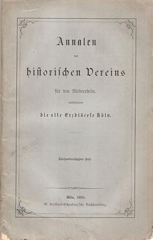 Annalen des historischen Vereins für den Niederrhein, insbesondere die alte Erzdiözese Köln. 35. ...