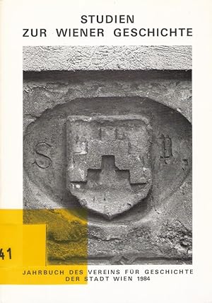 Seller image for Studien zur Wiener Geschichte. 1984. (Jahrbuch des Vereins fr Geschichte der Stadt Wien ; 40). for sale by Brbel Hoffmann