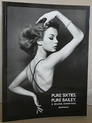 Pure Sixties. Pure bailey. A Selling Exhibition: 7 Marvh - 7 April 2010 [Exhibition Catalogue]