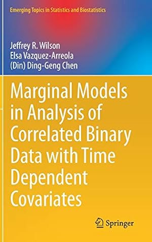 Seller image for Marginal Models in Analysis of Correlated Binary Data with Time Dependent Covariates (Emerging Topics in Statistics and Biostatistics) by Wilson, Jeffrey R., Vazquez-Arreola, Elsa, Chen, (Din) Ding-Geng [Hardcover ] for sale by booksXpress