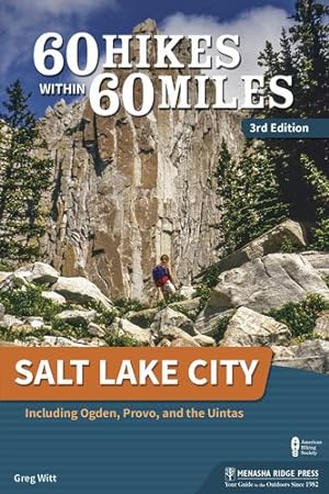 Seller image for 60 Hikes Within 60 Miles: Salt Lake City: Including Ogden, Provo, and the Uintas by Witt, Greg [Hardcover ] for sale by booksXpress