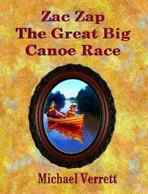 Imagen del vendedor de Zac Zap and the Great Big Canoe Race by Verrett, Michael Robert [Paperback ] a la venta por booksXpress