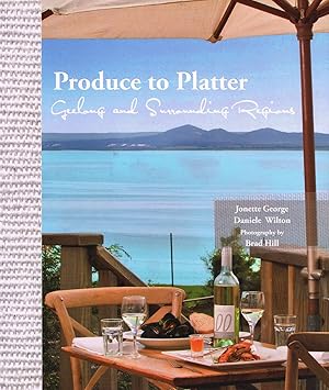 Seller image for Produce To Platter : Geelong & Surrounding Regions : for sale by Sapphire Books