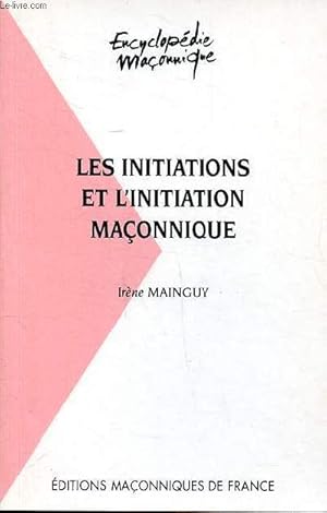 Bild des Verkufers fr Les initiations et l'initiation maonnique Collection Encyclopdie maonnique zum Verkauf von Le-Livre