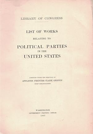 Imagen del vendedor de List of Works Relating to Political Parties in the United States (Library of Congress) a la venta por Crossroad Books