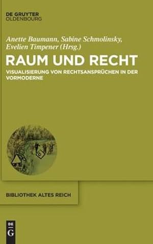 Seller image for Raum und Recht (Bibliothek Altes Reich, 29) (German Edition) by Baumann, Anette / Schmolinsky, Sabine / Timpener, Evelien [Hardcover ] for sale by booksXpress