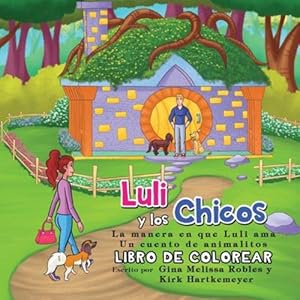 Seller image for Luli y los Chicos: La manera en que Luli ama (Libro de Colorear) (Spanish Edition) by Robles, Gina M, Hartkemeyer, Kirk [Paperback ] for sale by booksXpress