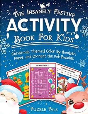 Imagen del vendedor de The Insanely Festive Activity Book For Kids: Christmas Themed Color By Number, Maze, and Connect The Dot Puzzles [Soft Cover ] a la venta por booksXpress