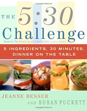 Seller image for The 5:30 Challenge: 5 Ingredients, 30 Minutes, Dinner on the Table by Besser, Jeanne, Puckett, Susan [Paperback ] for sale by booksXpress