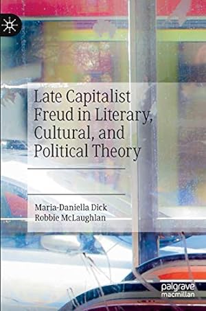 Seller image for Late Capitalist Freud in Literary, Cultural, and Political Theory by Dick, Maria-Daniella, McLaughlan, Robbie [Hardcover ] for sale by booksXpress