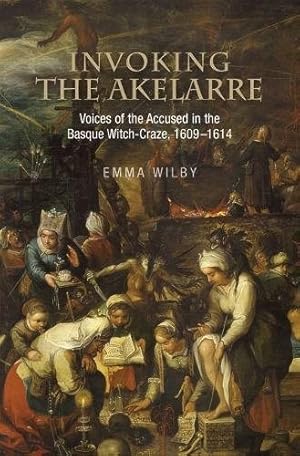 Seller image for Invoking the Akelarre : Voices of the Accused in the Basque Witch-Craze, 1609-1614 for sale by GreatBookPrices