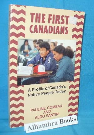Seller image for The First Canadians : A Profile of Canada's Native People Today for sale by Alhambra Books