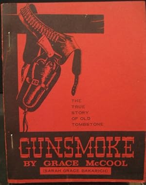 Bild des Verkufers fr Gunsmoke, The True Story of Old Tombstone zum Verkauf von K & B Books